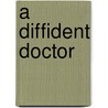 A Diffident Doctor door Hugh L. Moffet