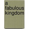 A Fabulous Kingdom by Jake Page