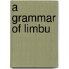 A Grammar of Limbu door George Van Driem