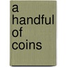 A Handful Of Coins door Fran Moseley