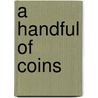 A Handful Of Coins by Fran Moseley