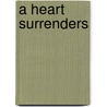 A Heart Surrenders door Kim Vogel Sawyer