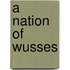 A Nation of Wusses