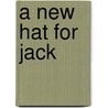 A New Hat For Jack door Dianna Kemnitz