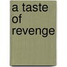 A Taste of Revenge by Andrew Westmont