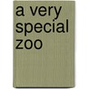 A Very Special Zoo door Jeanmarie O'Keefe-Moore