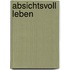 Absichtsvoll leben