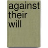 Against Their Will door Nigel Cawthorne