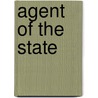 Agent Of The State door Roger Pearce