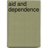 Aid and Dependence by Kathryn Morton