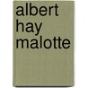 Albert Hay Malotte by Albert Hay Malotte
