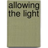 Allowing The Light door Mary Dalton