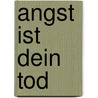 Angst Ist Dein Tod by Hallie Ephron