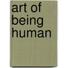 Art Of Being Human by Thelma C. Altschuler