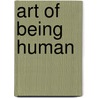 Art Of Being Human by Thelma C. Altschuler