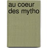 Au Coeur Des Mytho by Jacq Lacarriere