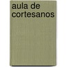 Aula de cortesanos door Cristóbal De Castillejo