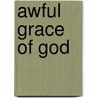 Awful Grace of God door Stuart Wexler