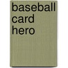 Baseball Card Hero door Reaona Hemmingway