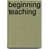 Beginning Teaching