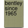 Bentley Since 1965 by James Taylor