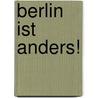 Berlin ist anders! by Werthmüller Verena