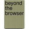 Beyond The Browser door Karl Bridges