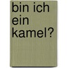 Bin ich ein Kamel? door Britta Schwarzburger