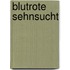 Blutrote Sehnsucht