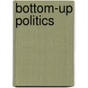 Bottom-Up Politics by Dr Denisa Kostovicova