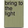 Bring to the Light by Benedetto Daniele Fiorista