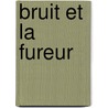Bruit Et La Fureur door Willia Faulkner