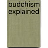 Buddhism Explained by Laurence-Khantipalo Mills
