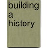Building a History by Sarah Herman