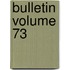 Bulletin Volume 73