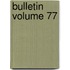 Bulletin Volume 77