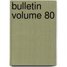 Bulletin Volume 80 door United States National Museum