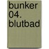 Bunker 04. Blutbad