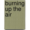 Burning Up the Air by Steve Elman