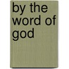 By The Word Of God by Tom Harmon