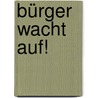 Bürger wacht auf! door Hubertus Scheurer