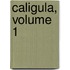 Caligula, Volume 1