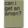 Can I Get an Amen? door Sarah Healy