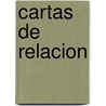 Cartas De Relacion door Hernan Cortes