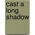 Cast a Long Shadow