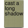 Cast a Long Shadow door Wayne D. Overholser