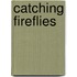 Catching Fireflies