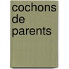 Cochons de Parents door B. Hirschfeld