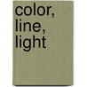 Color, Line, Light door Morgan-Grassel