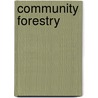 Community Forestry door Ryan C.L. Bullock